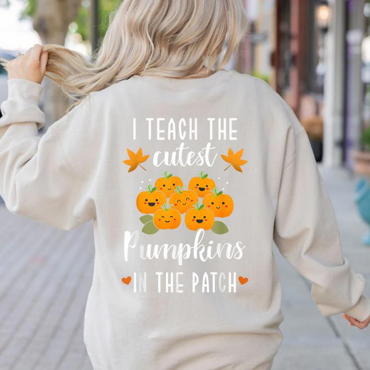I Teach The Cutest Pumpkins In The Patch Halloween Teacher Women's Sweatshirt Back Print