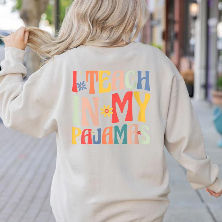 I Teach In My Pajamas Retro Groovy Teacher Humor Women's Sweatshirt Back Print