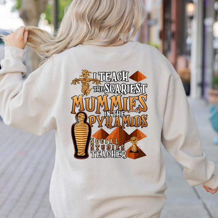 Teach The Scariest Mummies Halloween Social Studies Teacher Men Women Women's Sweatshirt Back Print Teach The Scariest Mummies Halloween Social Studies Teacher Men Women Women's Sweatshirt Back Print