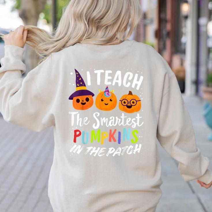I Teach The Smartest Pumpkins The Patch Teacher Fall Season For Men Women Kids Women's Sweatshirt Back Print