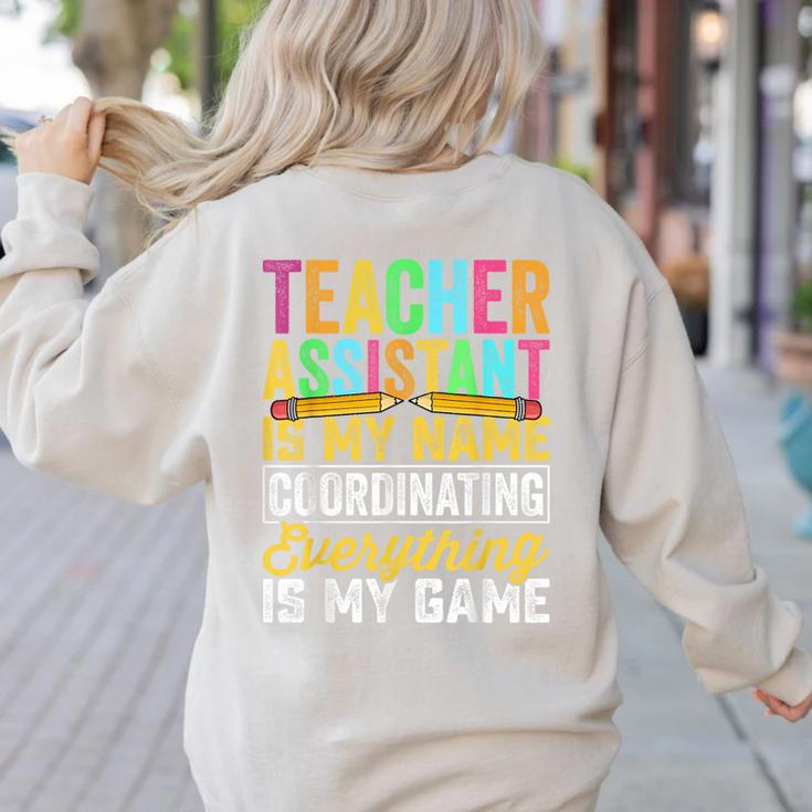 Teacher Assistant Is My Name Coordinating Teacher Aide For Men Women Women's Sweatshirt Back Print