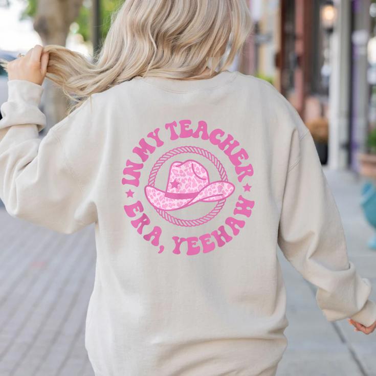 In My Teacher Era Yeehaw Pink Teacher Western Cowgirl Women's Sweatshirt Back Print