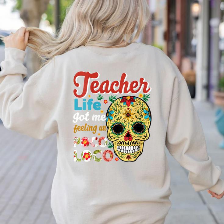 Teacher Life Got Me Feeling Un Poco Loco Women's Sweatshirt Back Print Teacher Life Got Me Feeling Un Poco Loco Women's Sweatshirt Back Print