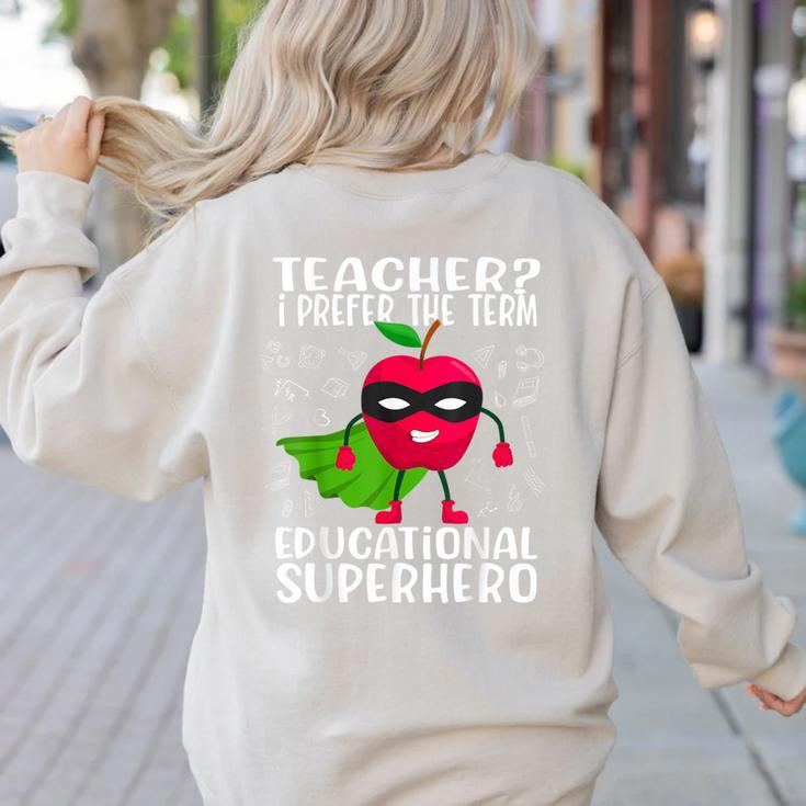 Teacher I Prefer The Term Educational Superhero Women's Sweatshirt Back Print Teacher I Prefer The Term Educational Superhero Women's Sweatshirt Back Print