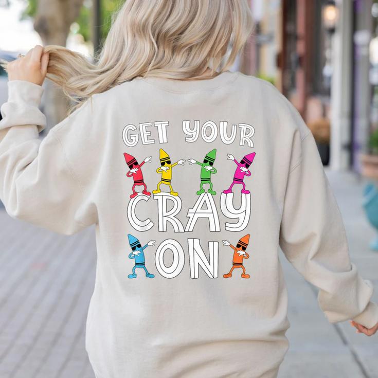 Teacher's Get Your Cray On Dabbing Crayons Women's Sweatshirt Back Print Teacher's Get Your Cray On Dabbing Crayons Women's Sweatshirt Back Print