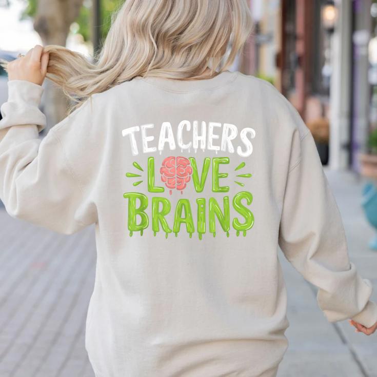 Teachers Love Brains Halloween Teacher Zombie Women's Sweatshirt Back Print Teachers Love Brains Halloween Teacher Zombie Women's Sweatshirt Back Print