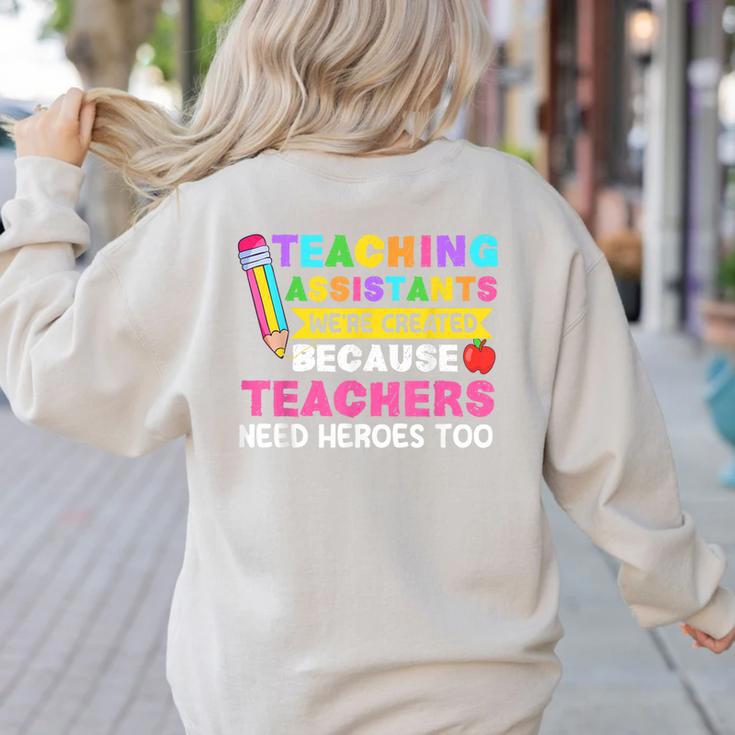 Teaching Assistants Were Create Because Teacher Needs Heroes Women's Sweatshirt Back Print Teaching Assistants Were Create Because Teacher Needs Heroes Women's Sweatshirt Back Print