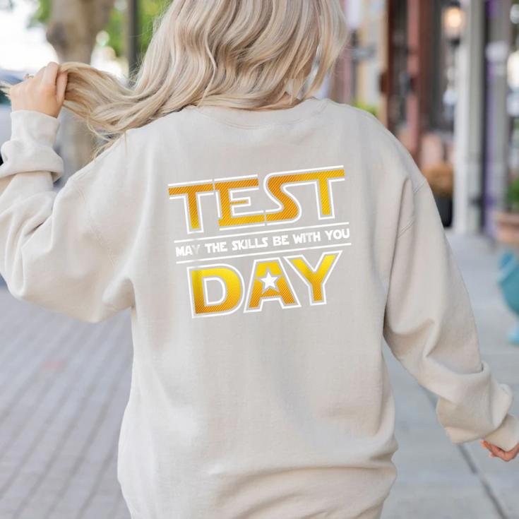 Test Day Testing May The Skills Be With You School Teacher Women's Sweatshirt Back Print