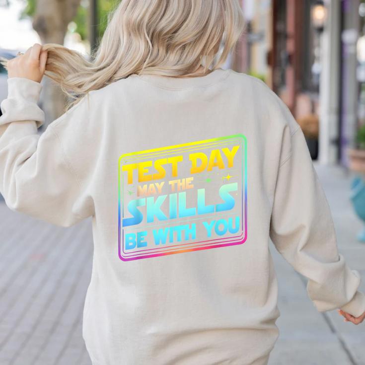 Testing Day Test Day May The Skills Be With You Teacher Women's Sweatshirt Back Print Testing Day Test Day May The Skills Be With You Teacher Women's Sweatshirt Back Print