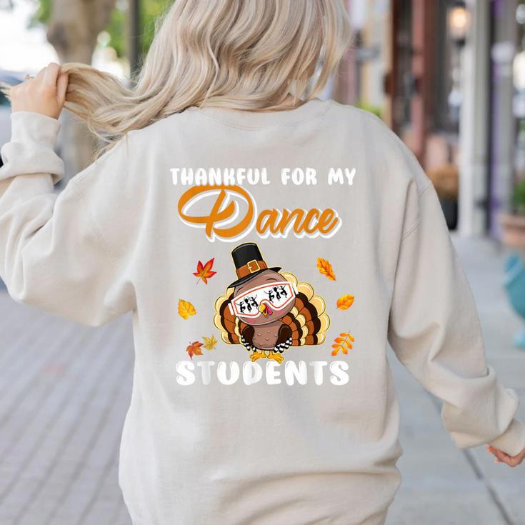 Thankful For My Dance Students Thanksgiving Turkey Teacher For Men Women Girls Kids Women's Sweatshirt Back Print Thankful For My Dance Students Thanksgiving Turkey Teacher For Men Women Girls Kids Women's Sweatshirt Back Print