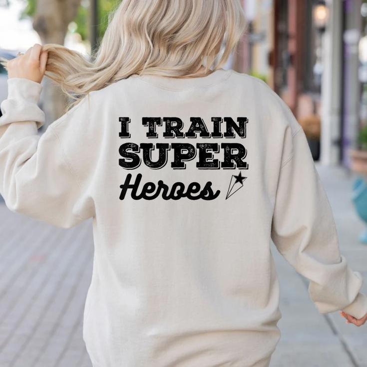 I Train Superheroes For Teacher Coach Men Women Women's Sweatshirt Back Print I Train Superheroes For Teacher Coach Men Women Women's Sweatshirt Back Print