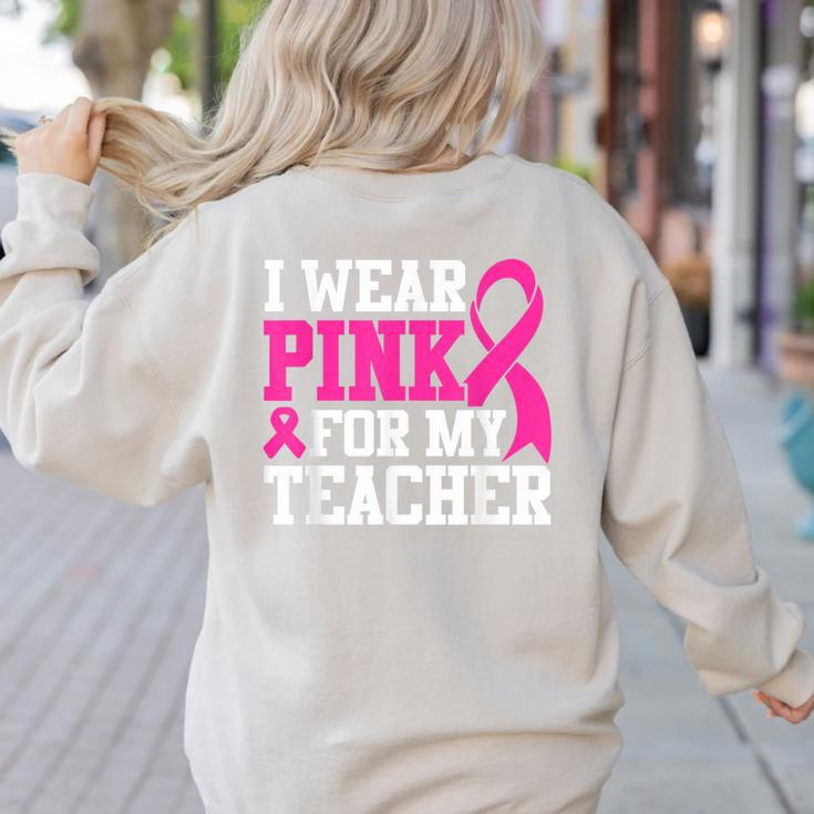 I Wear Pink For My Teacher Breast Cancer Awareness Women's Sweatshirt Back Print I Wear Pink For My Teacher Breast Cancer Awareness Women's Sweatshirt Back Print