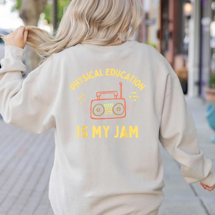 Women's Physical Education Is My Jam PE Teacher Appreciation Women's Sweatshirt Back Print