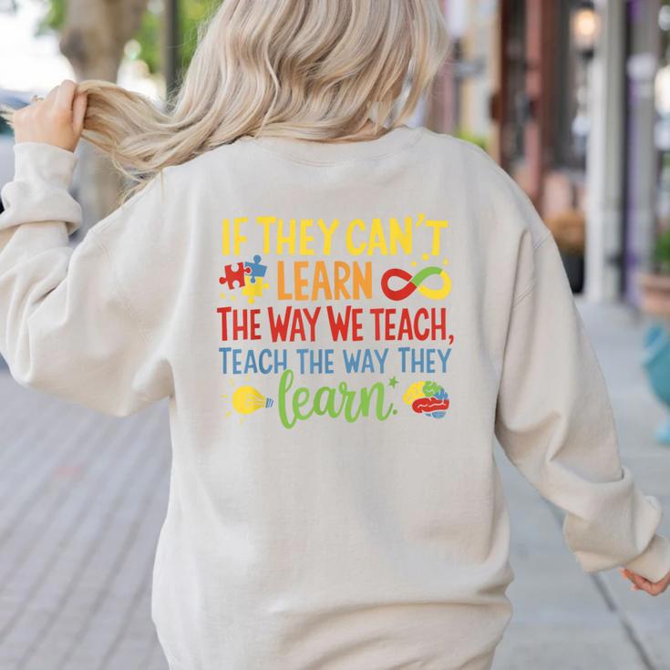 If They Can't Learn The Way We Teach Special Ed Teacher Women's Sweatshirt Back Print If They Can't Learn The Way We Teach Special Ed Teacher Women's Sweatshirt Back Print