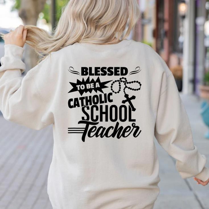 Blessed To Be A Catholic School Teacher Christian Teaching Women's Sweatshirt Back Print