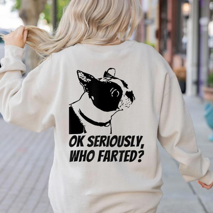 Boston Terrier Shirt Ok Seriously Who Farted Women's Sweatshirt Back Print