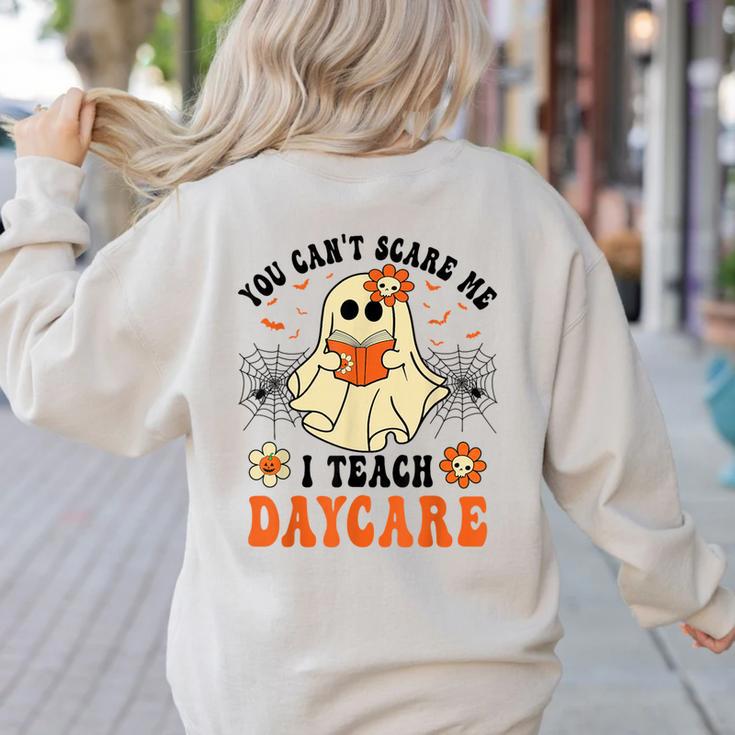 You Can't Scare Me I Teach Daycare Teacher Halloween Ghost Women's Sweatshirt Back Print