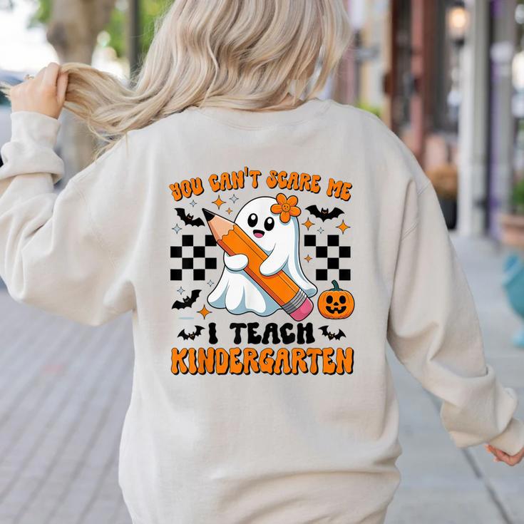 You Can't Scare Me I Teach Kindergarten Teacher Halloween Women's Sweatshirt Back Print