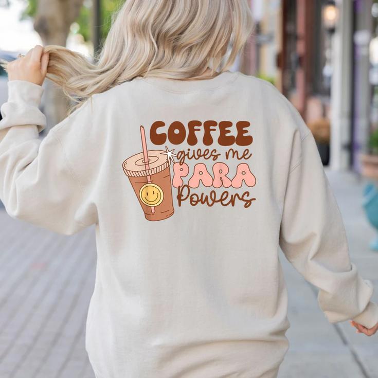 Coffee Gives Me Para Powers Parapro Teacher Squad Women's Sweatshirt Back Print