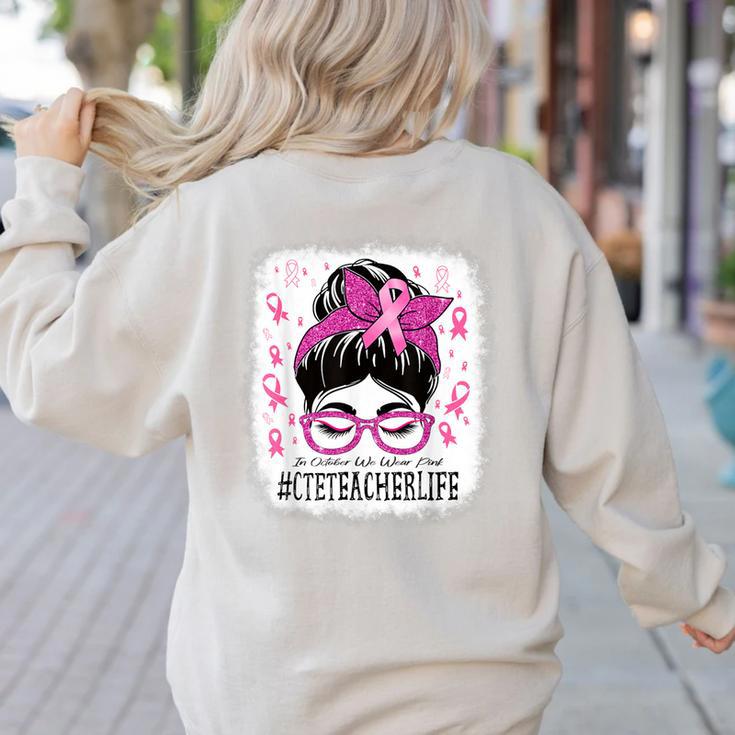 CTE Teacher In October We Wear Pink Breast Cancer Awareness Women's Sweatshirt Back Print