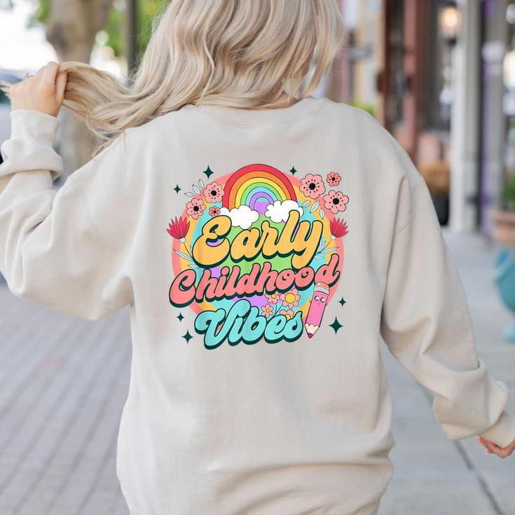 Daycare Teacher Daycare Provider Early Childhood Vibes Women's Sweatshirt Back Print
