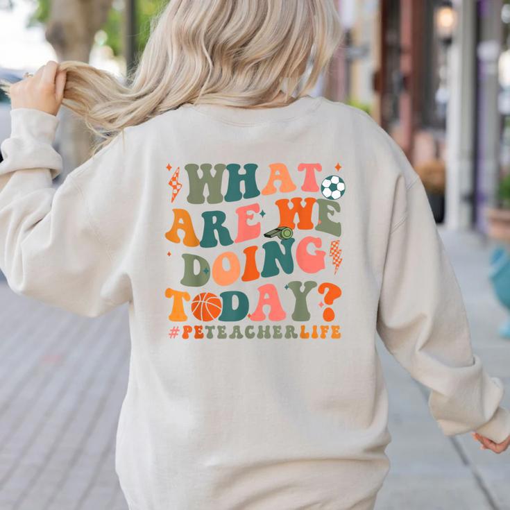 What Are We Doing Today Physical Education PE Teacher Women Women's Sweatshirt Back Print