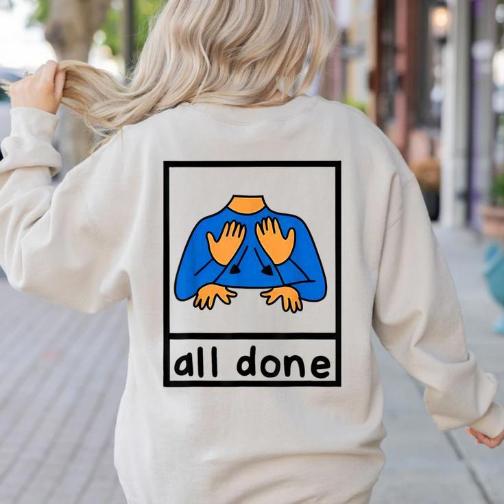 All Done Sign Language Speech Pathology Aac Sped Teacher Women's Sweatshirt Back Print