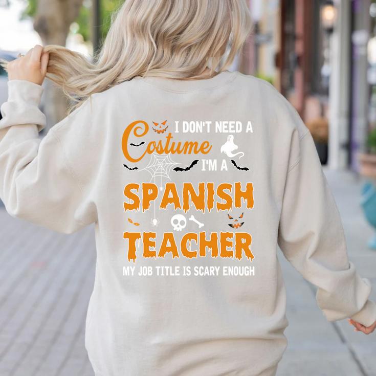 I Don't Need A Costume I'm A Spanish Teacher Halloween Women's Sweatshirt Back Print