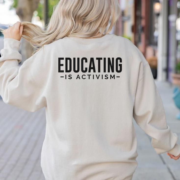 Educating Is Activism Feminist Social Justice Teacher For Men Women Women's Sweatshirt Back Print