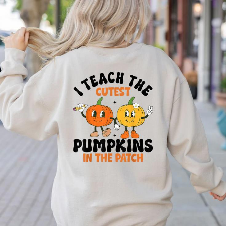 Halloween Teacher I Teach The Cutest Pumpkins In The Patch Women's Sweatshirt Back Print