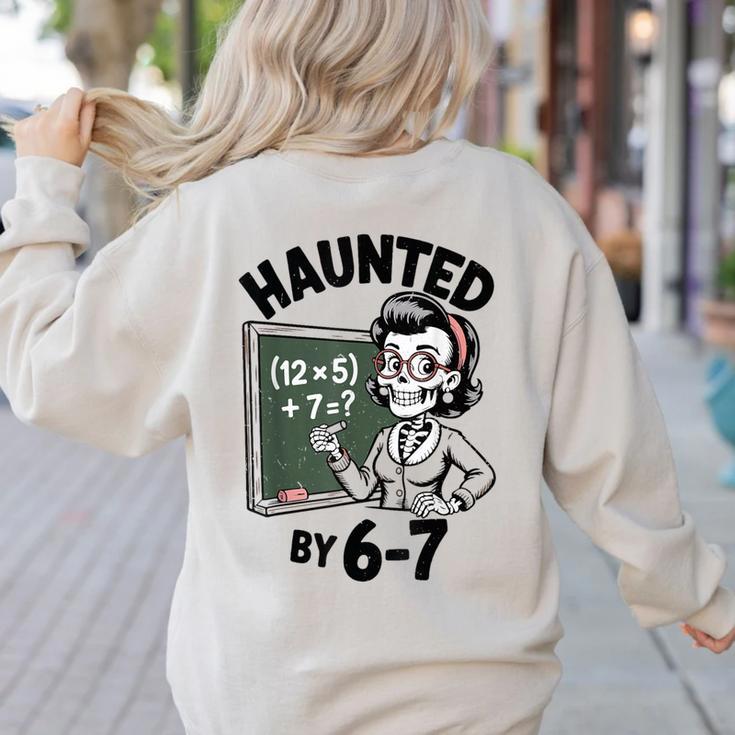 Haunted 67 Skeleton Math Teacher Halloween Costume Math Pun Women's Sweatshirt Back Print