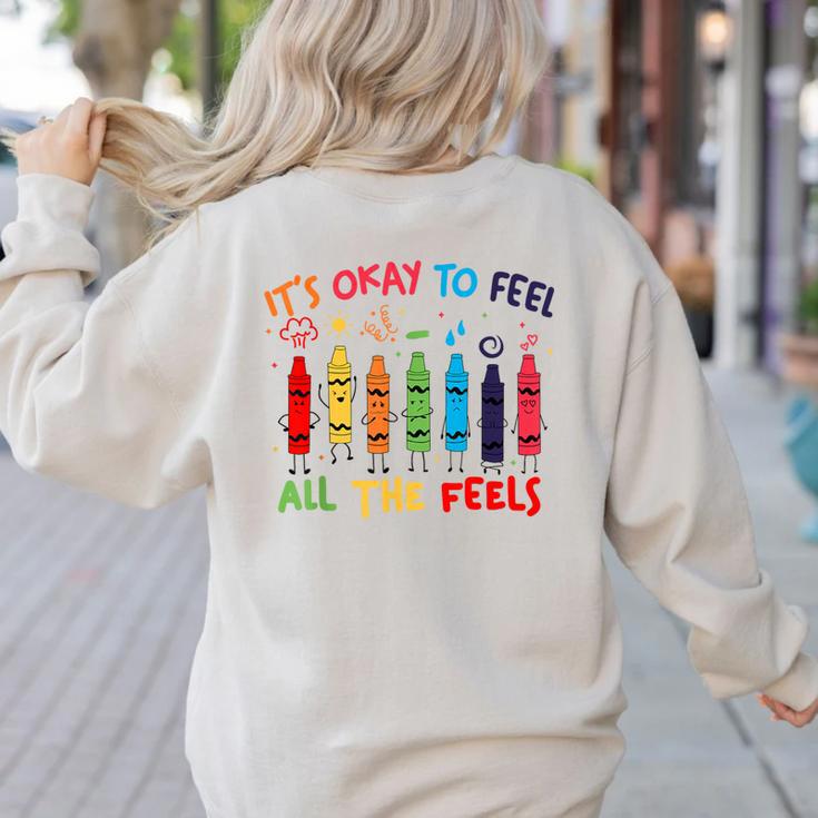 Its Okay To Feel All The Feels Mood Color Crayons Teacher Women's Sweatshirt Back Print