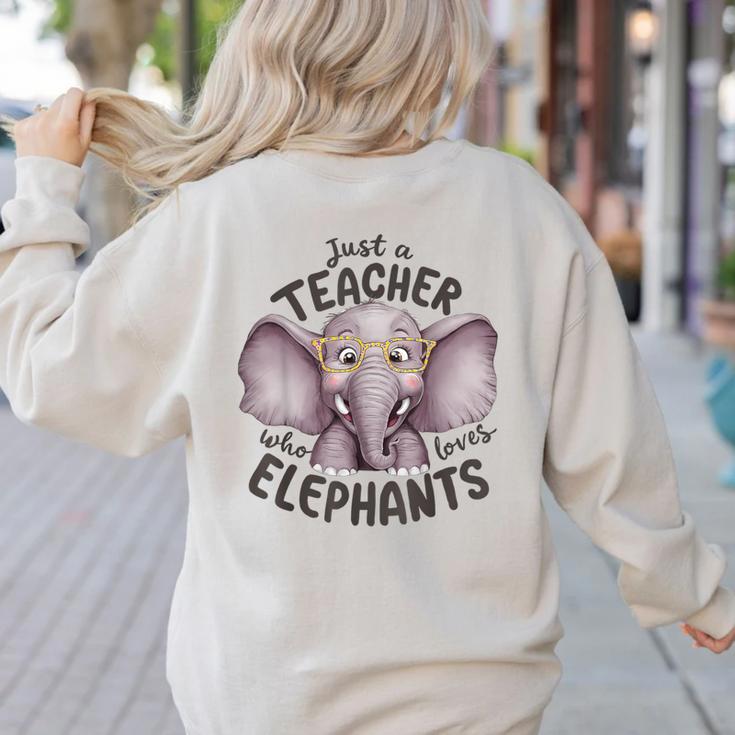 Just a Teacher Who Loves Elephants Elephant Lover Educator Women's Sweatshirt Back Print