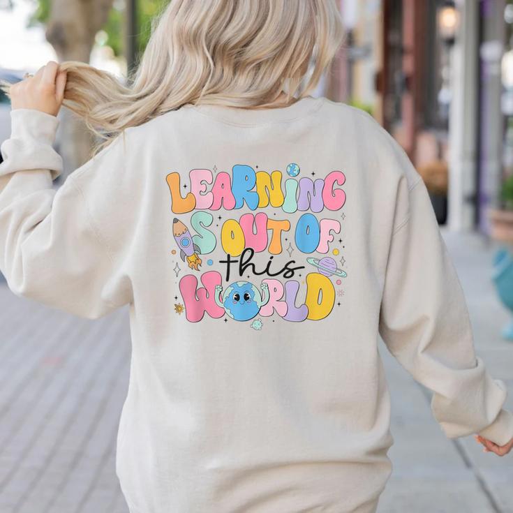 Learning Is Out Of This World Solar System Science Teacher Women's Sweatshirt Back Print