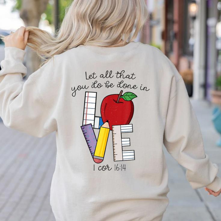 Let All That You Do Be Done In Love Christian Teacher Women's Sweatshirt Back Print
