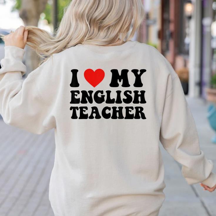 I Love My English Teacher Heart English Language Teachers For Men Women Kids Women's Sweatshirt Back Print