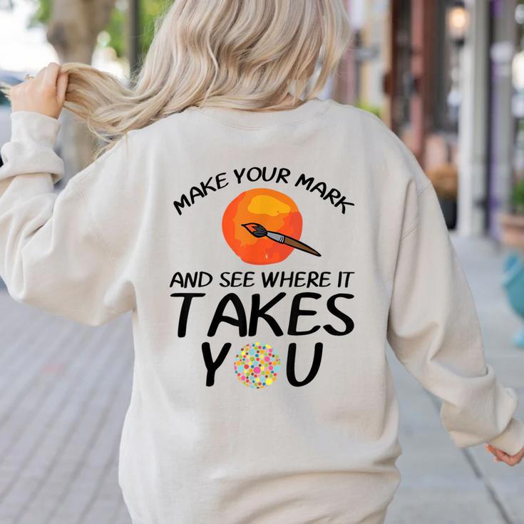 Make Mark Paintbrush International Dot Day Art Teacher Women's Sweatshirt Back Print