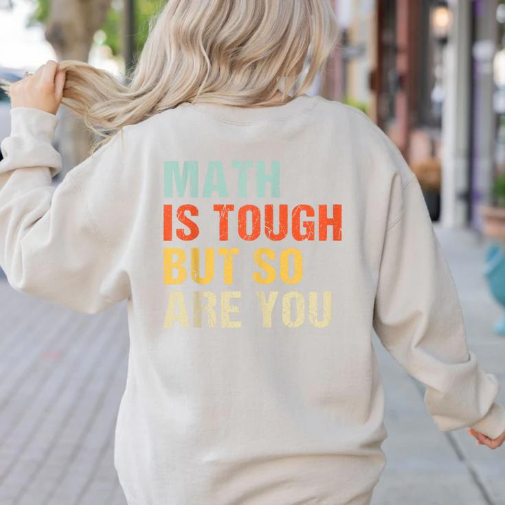 Math Teacher Quote Math Is Tough But So Are You Women's Sweatshirt Back Print