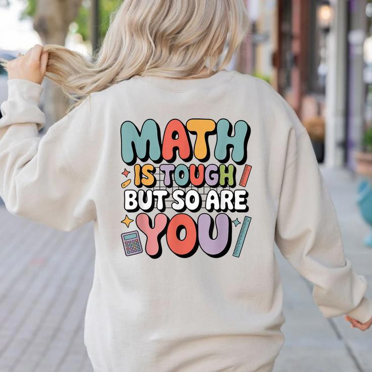 Math Is Tough But So Are You Motivational School Teacher Women's Sweatshirt Back Print