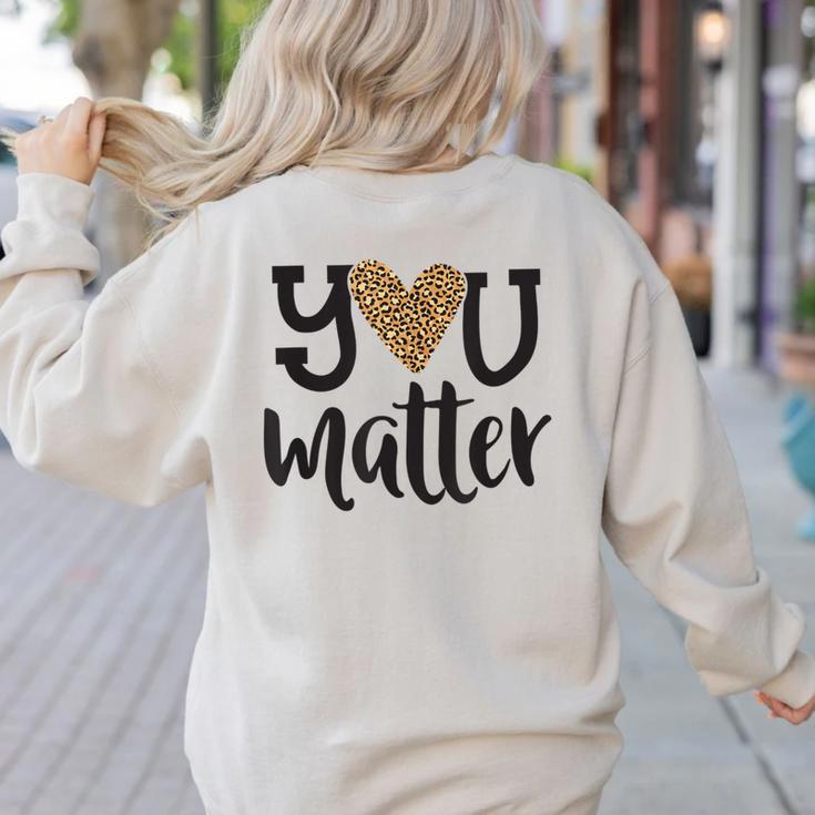 You Matter Leopard Print Teacher Kind Counselor Kindness Women's Sweatshirt Back Print