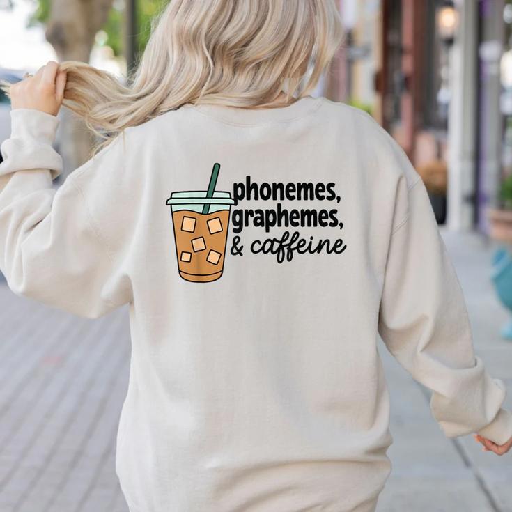 Phonemes Graphemes And Caffeine Coffee Teacher Appreciation Women's Sweatshirt Back Print