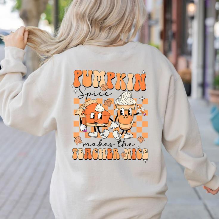 Pumpkin Spice Makes The Teacher Nice Teacher Graduation Women's Sweatshirt Back Print