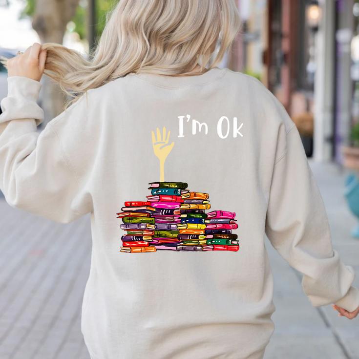 Reading Books Librarian Reader Nerd I'm Ok Teacher School Women's Sweatshirt Back Print