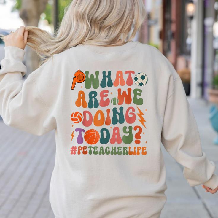 Retro PE Teacher What Are We Doing Today School Coach Women Women's Sweatshirt Back Print