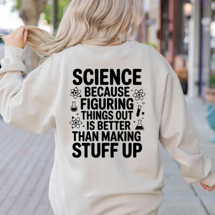 Science Because Figuring Things Out Teacher Scientific Adult Women's Sweatshirt Back Print