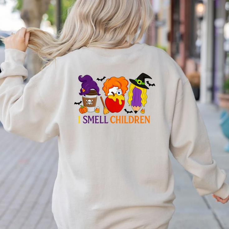 I Smell Children Witch Teacher Halloween Trick Or Teach Women's Sweatshirt Back Print