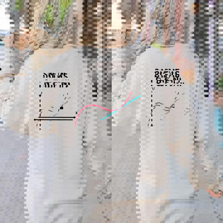 Sometimes I Go Off On a Tangent Math Teacher T Shirts Men Women Girls Kids Women&#x27;s Sweatshirt Back Print