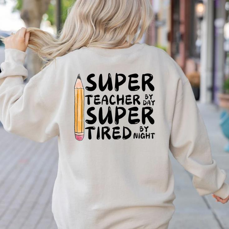 Super Teacher By Day Super Tired By Night Back To School Women's Sweatshirt Back Print