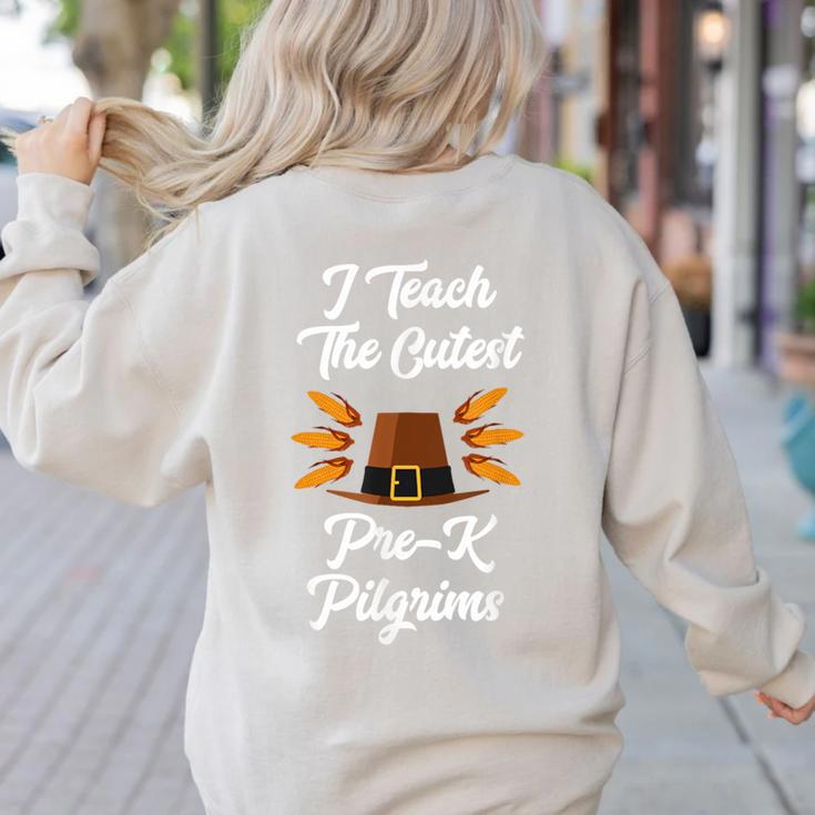 I Teach The Cutest Pre-K Pilgrims Thanksgiving Teacher Item Women's Sweatshirt Back Print