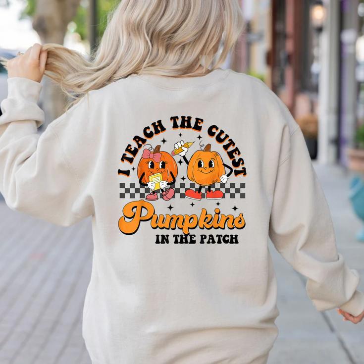 I Teach The Cutest Pumpkins In The Patch Halloween Teacher For Men Women Kids Women's Sweatshirt Back Print